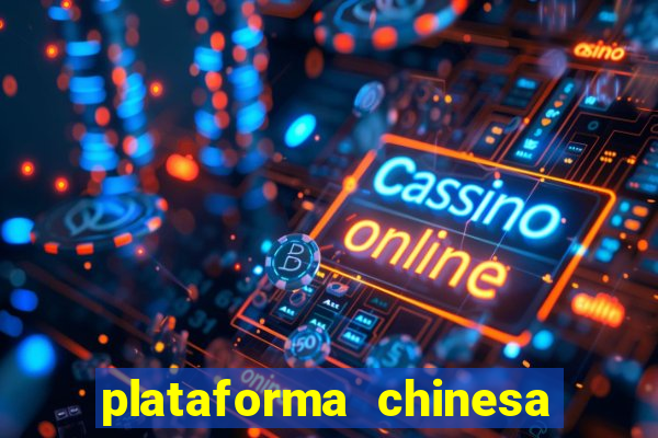 plataforma chinesa do tigrinho